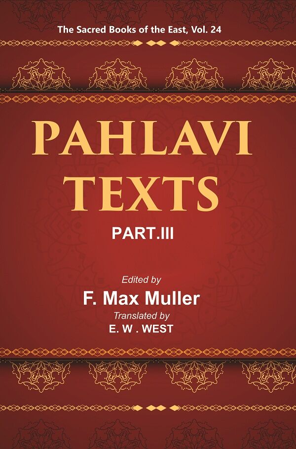 The Sacred Books of the East (PAHLAVI TEXTS, PART-III: DINA-I MAINOG-I KHIRAD SIKAND-GUMANIK VIGAR SAD DAR) 24th - Gyan Books - Swadesiicart