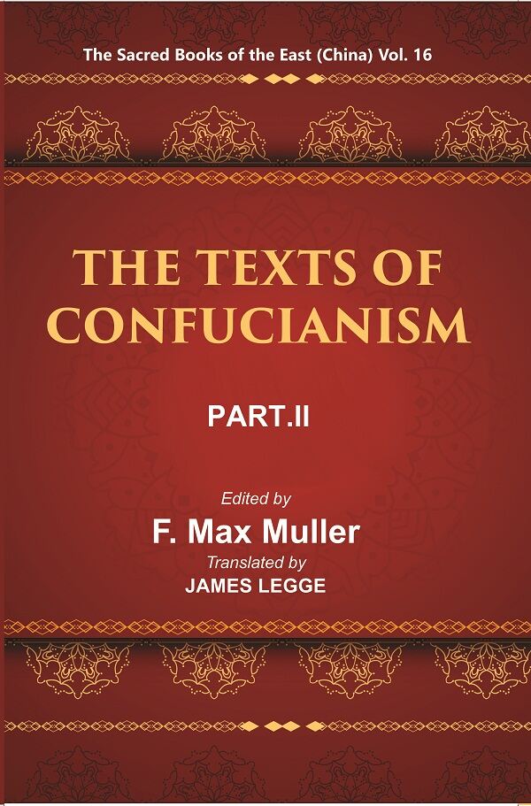 The Sacred Books of the East (China: THE TEXTS OF CONFUCIANISM, PART-II: THE YI KING) 16th - Gyan Books