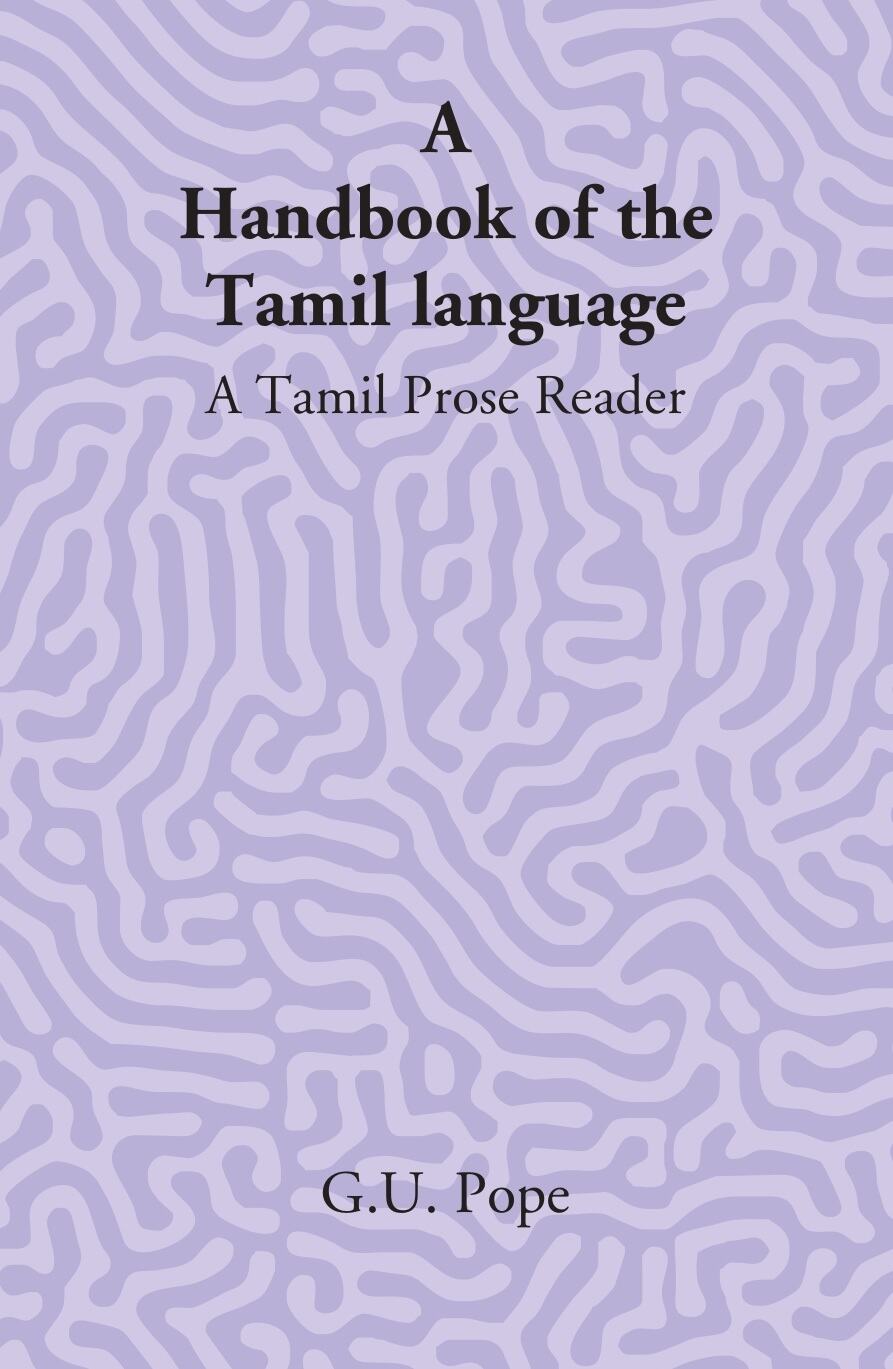 A Handbook Of The Tamil Language: A Tamil Prose Reader - Gyan Books
