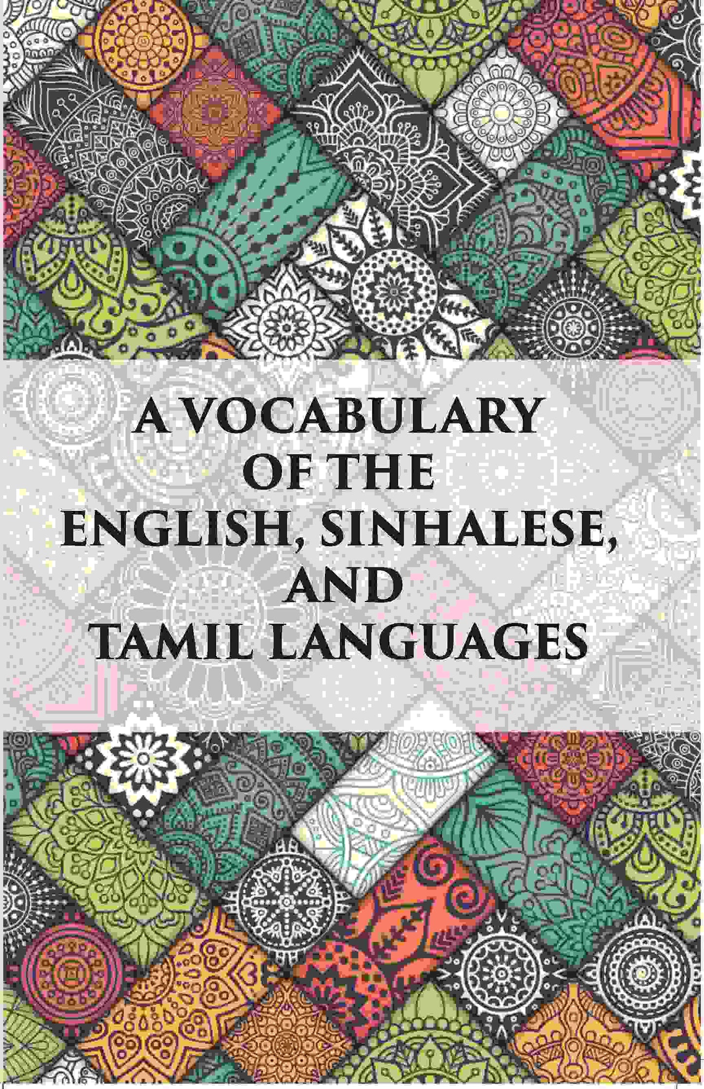 A Vocabulary Of The English, Sinhalese And Tamil Languages - Gyan Books - Swadesiicart