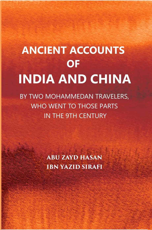Ancient Accounts Of India And China By Two Mohammed An Travellers: Who Went To Those Parts In The 9Th Century; Translated From The Arabic - Gyan Books - Swadesiicart