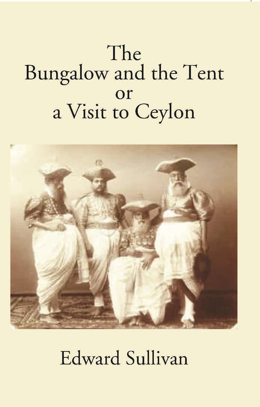 The Bungalow And The Tent Or A Visit To Ceylon - Gyan Books