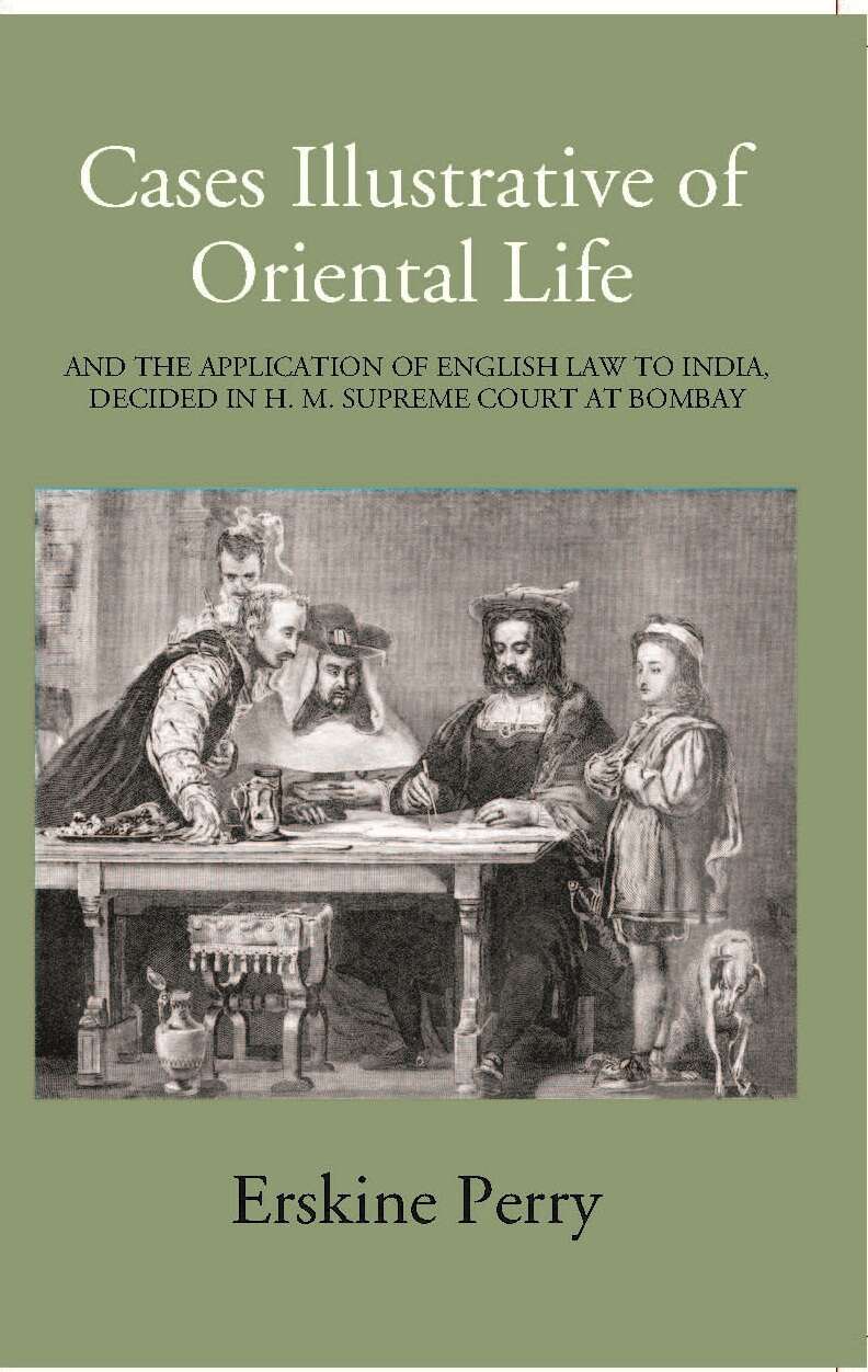 Cases Illustrative Of Oriental Life, And The Application Of English Law To India, Decided In H. M. Supreme Court At Bombay - Gyan Books - Swadesiicart