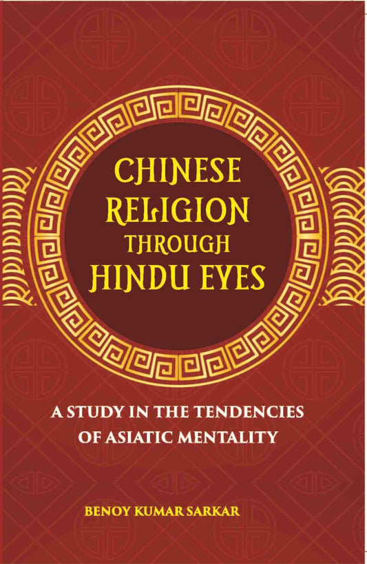 Chinese Religion Through Hindu Eyes:- A Study In The Tendencies Of Asiatic Mentality - Gyan Books - Swadesiicart