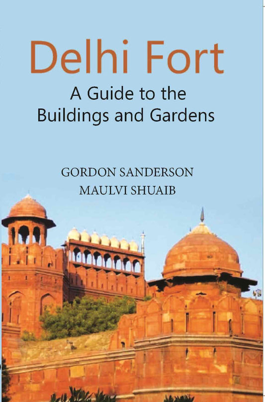 Delhi Fort A Guide To The Buildings And Gardens - Gyan Books - Swadesiicart
