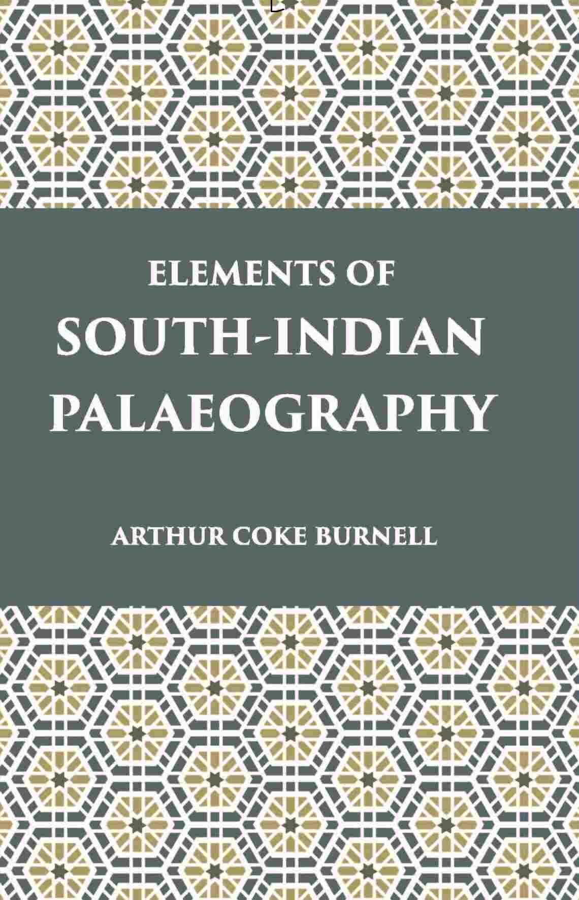 Elements Of South-Indian Palaeography: From The Fourth To The Seventeenth Century A.D. - Gyan Books - Swadesiicart