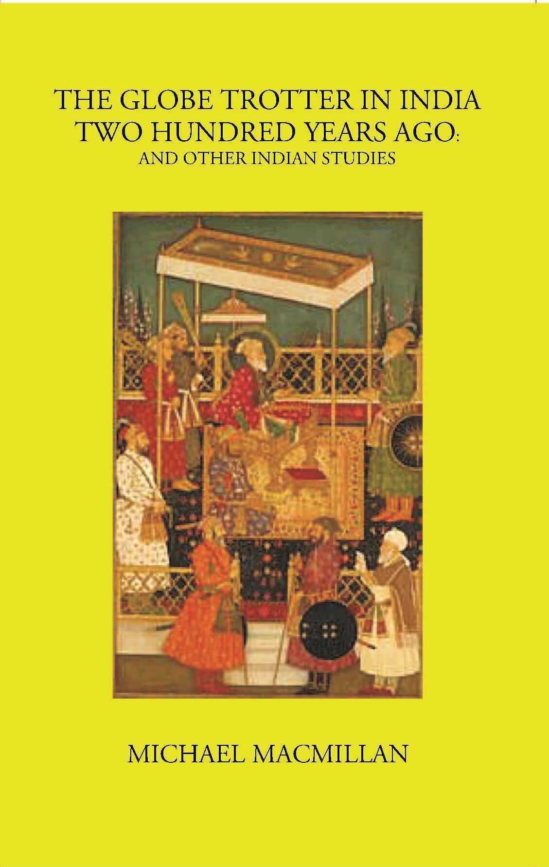 The Globe Trotter In India Two Hundred Years Ago And Other Indian Studies - Gyan Books