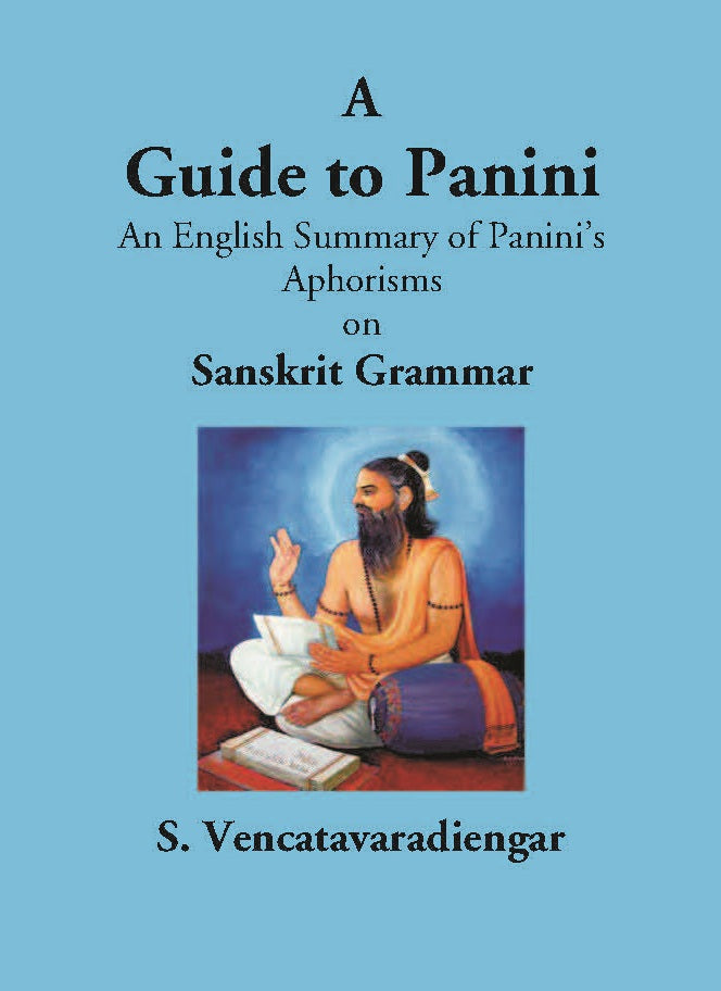 A Guide To Panini An English Summary Of Panini’S Aphorisms On Sanskrit Grammar - Gyan Books