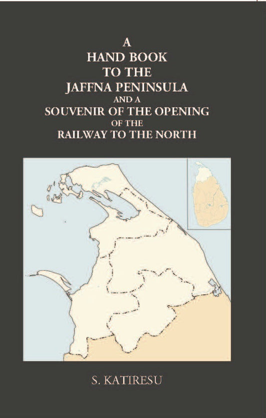 A Hand Book To The Jaffna Peninsula And A Souvenir Of The Opening Of The Railway To The North - Gyan Books - Swadesiicart