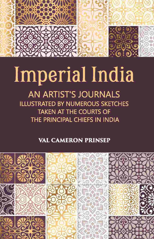 Imperial India An Artist’S Journals Illustrated By Numerous Sketches Taken At The Courts Of The Principal Chiefs In India - Gyan Books - Swadesiicart