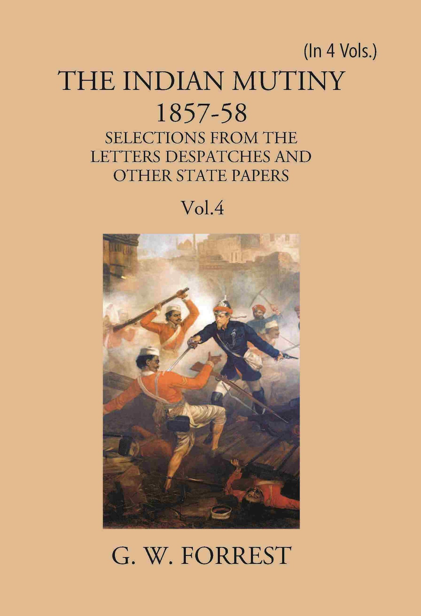 The Indian Mutiny : Selections From The Letters Despatches And Other State Papers 1857-58 4 Vols. Set - Gyan Books