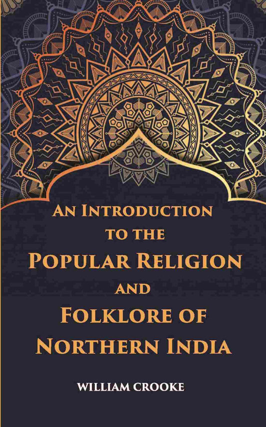 An Introduction To The Popular Religion And Folklore Of Northern India - Gyan Books - Swadesiicart