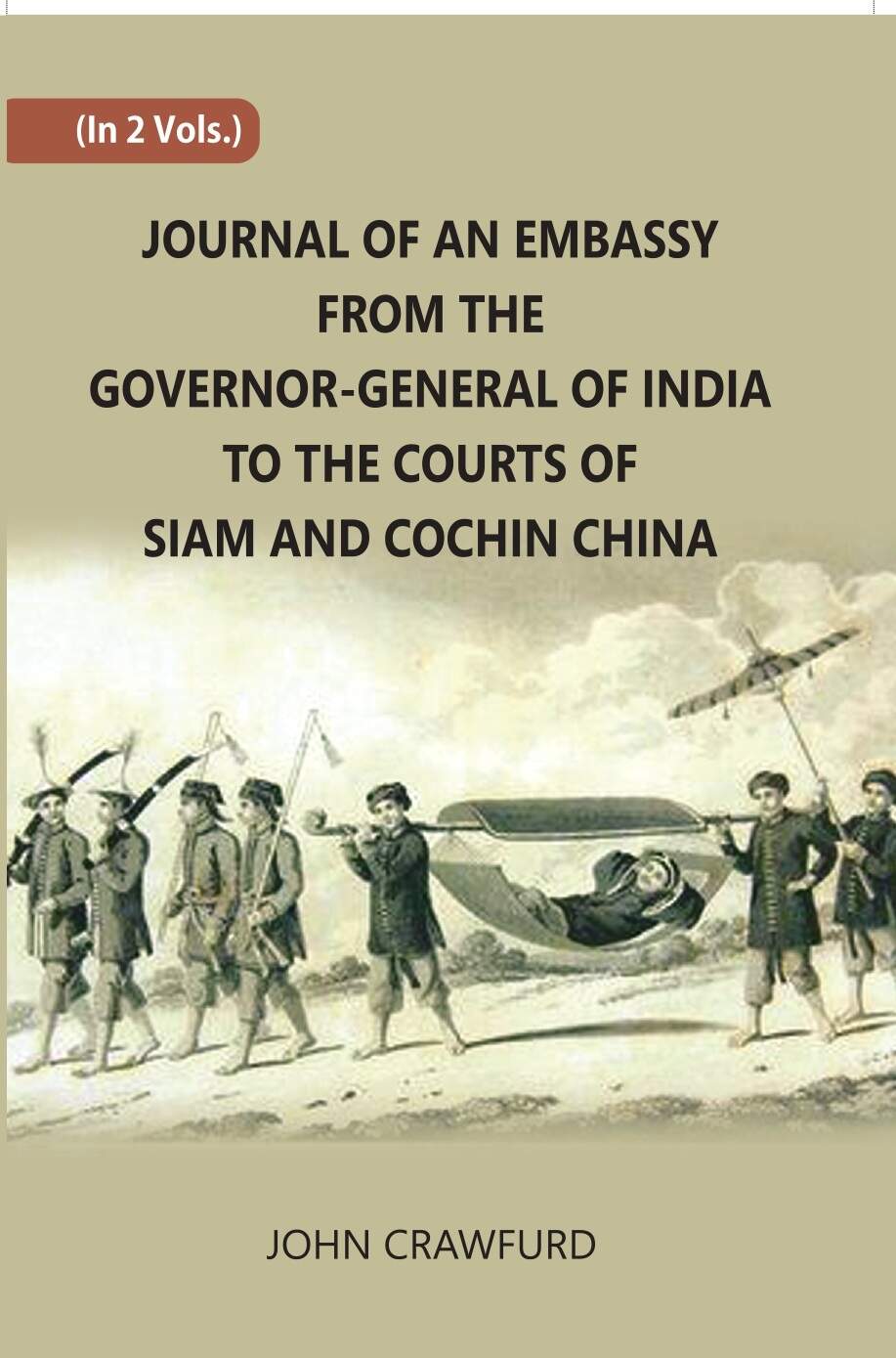 Journal Of An Embassy From The Governor-General Of India To The Courts Of Siam And Cochin China 2 Vols. Set - Gyan Books