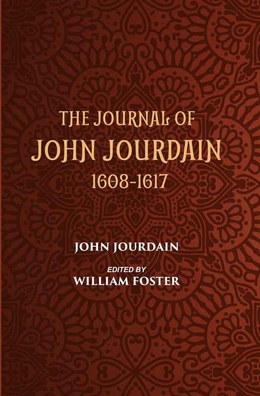 The Journal Of John Jourdain 1608-1617 Describing His Experiences In Arabia, India, And The Malay Archipelago - Gyan Books