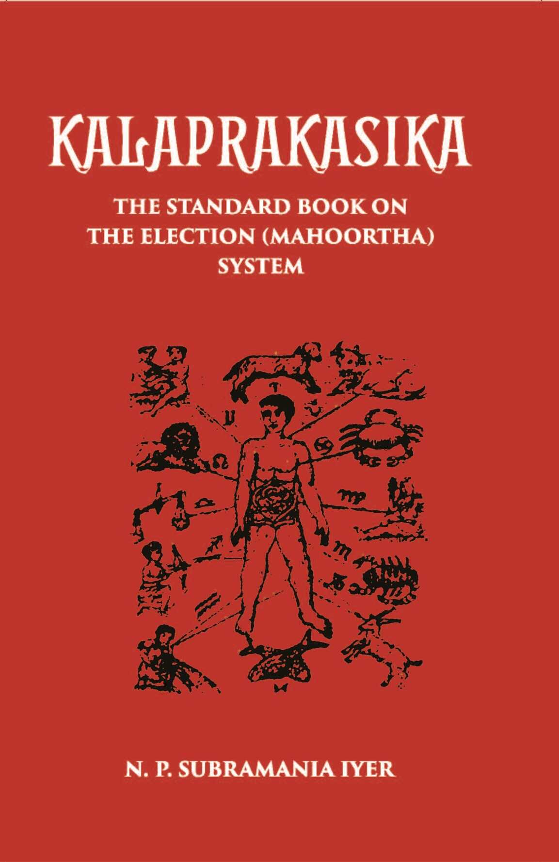 Kalaprakasika: The Standard Book On The Election System Muhoortha - Gyan Books