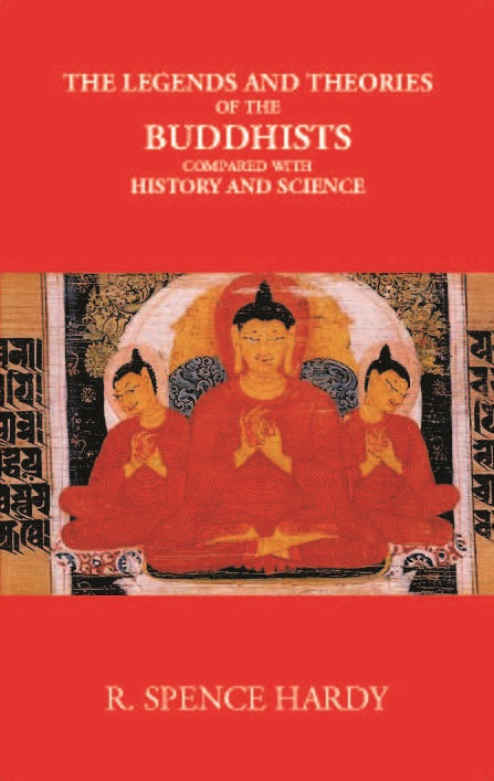 The Legends And Theories Of The Buddhists Compared With History And Science - Gyan Books