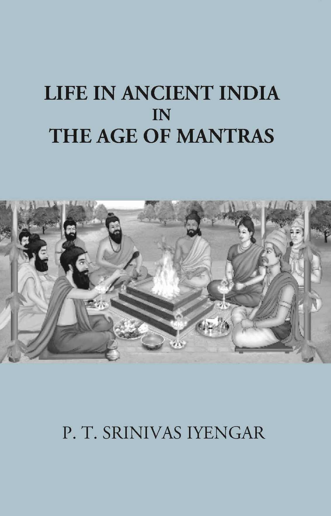 Life In Ancient India in The Age Of Mantras - Gyan Books