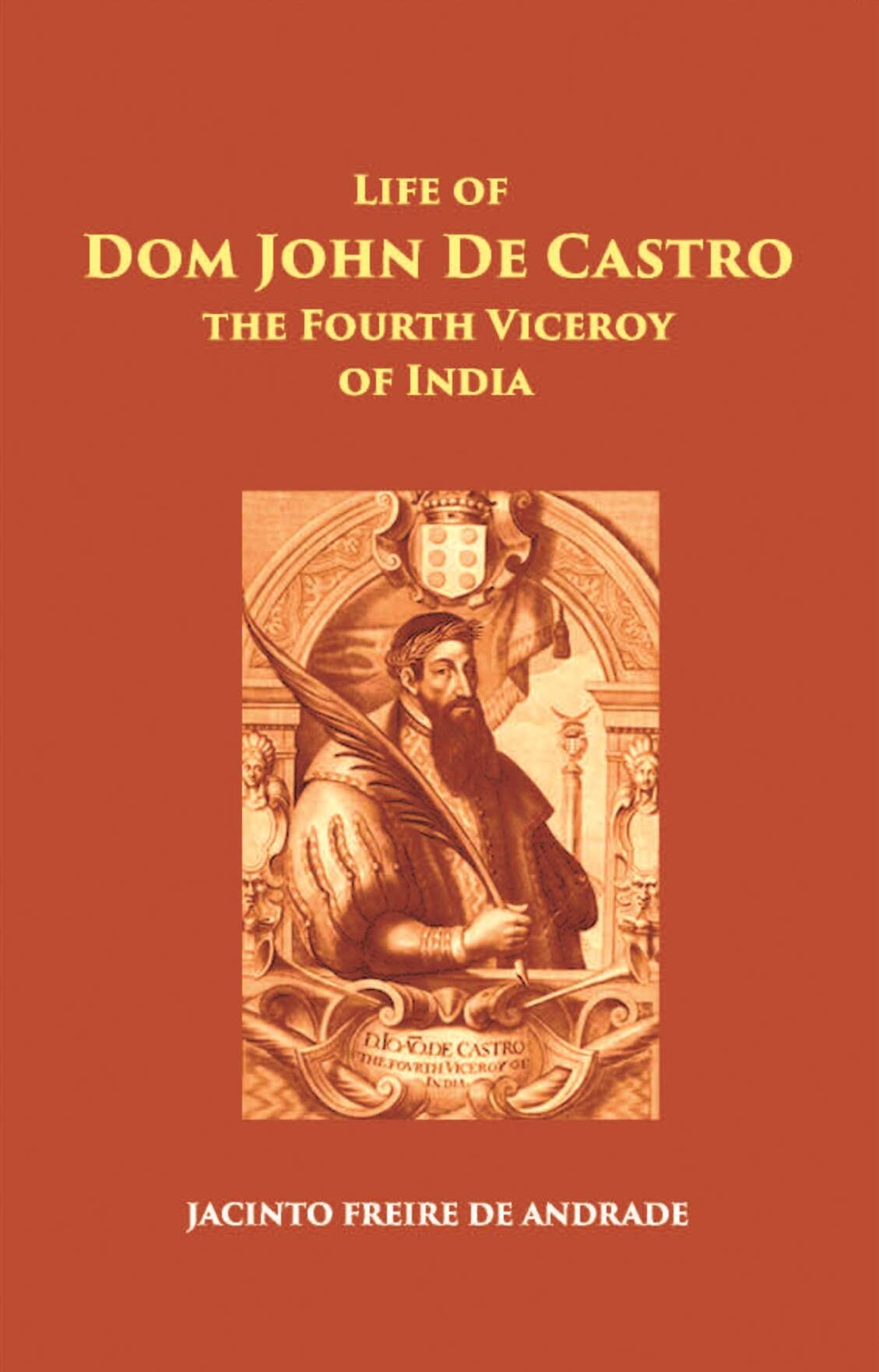 The Life Of Dom John De Castro The Fourth Viceroy Of India - Gyan Books