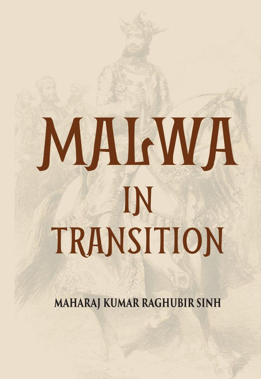 Malwa In Transition Or A Century Of Anarchy The First Phase 1698—1765 - Gyan Books