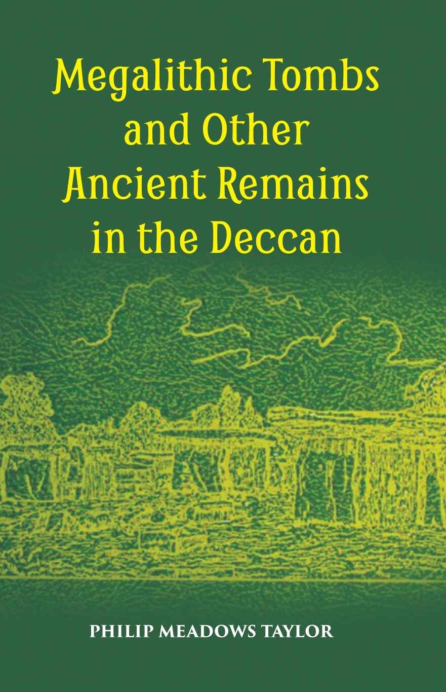 Megalithic Tombs And Other Ancient Remains In The Deccan - Gyan Books - Swadesiicart
