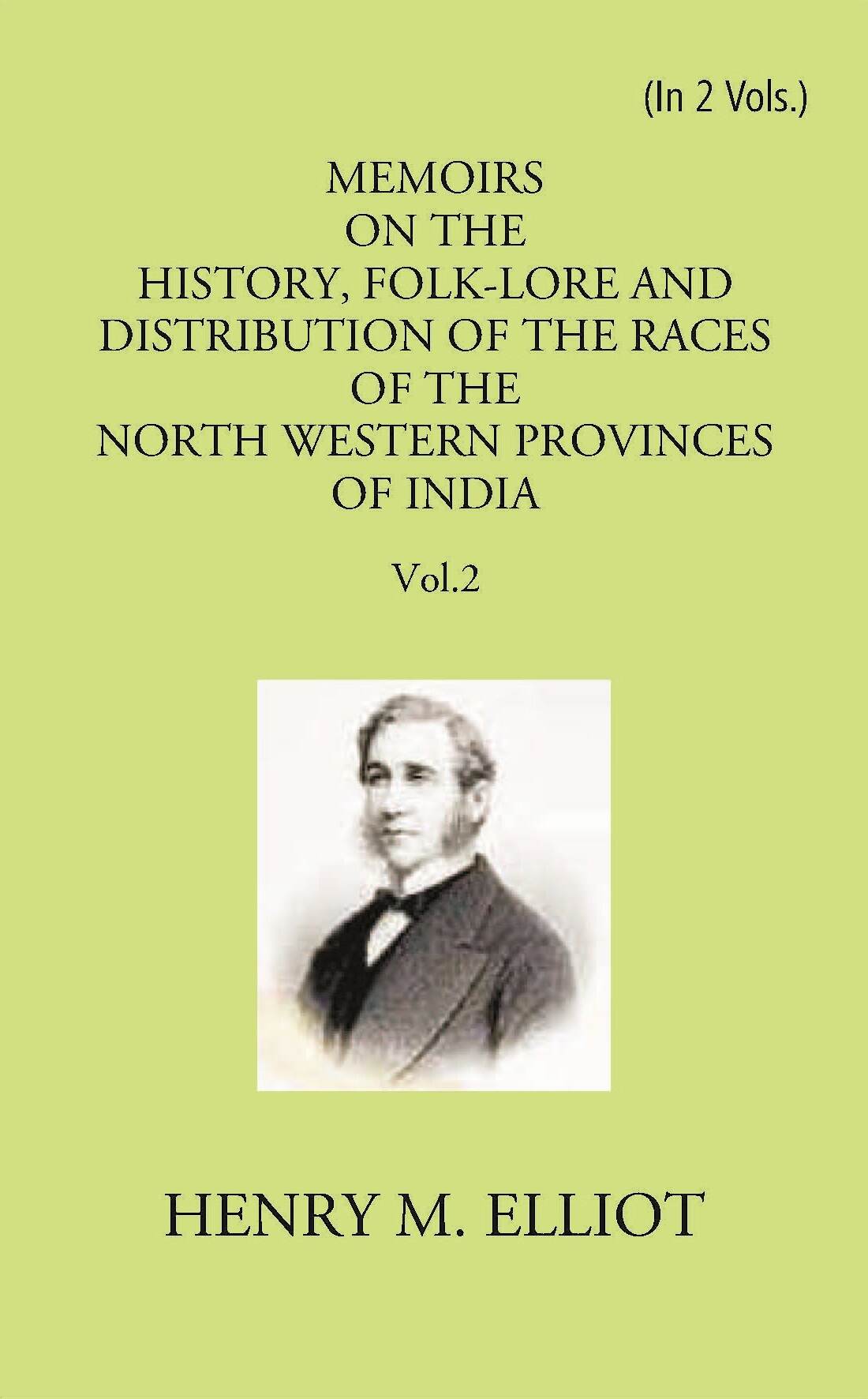 Memoirs On The History, Folk-Lore And Distribution Of The Races Of The North Western Provinces Of India 2 Vols. Set - Gyan Books
