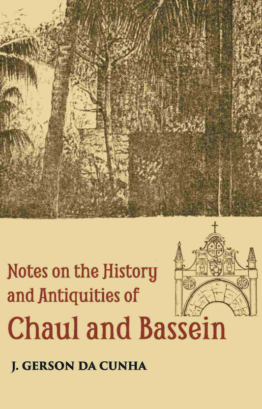 Notes On The History And Antiquities Of Chaul And Bassein - Gyan Books