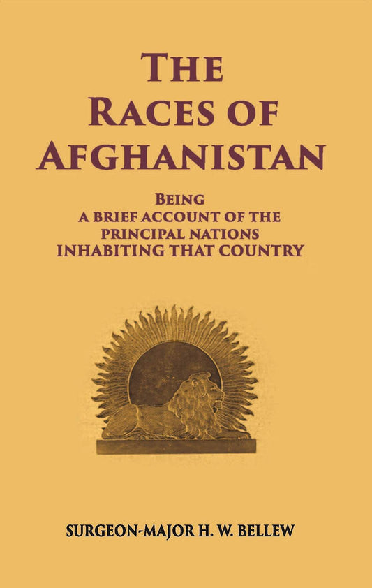 The Races Of Afghanistan: Being A Brief Account Of The Principal Nations Inhabiting That Country - Gyan Books - Swadesiicart