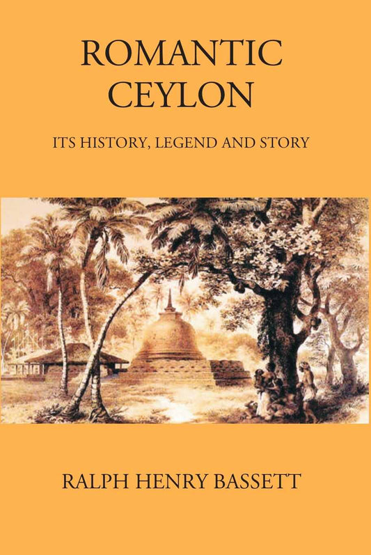 Romantic Ceylon: Its History, Legend And Story - Gyan Books
