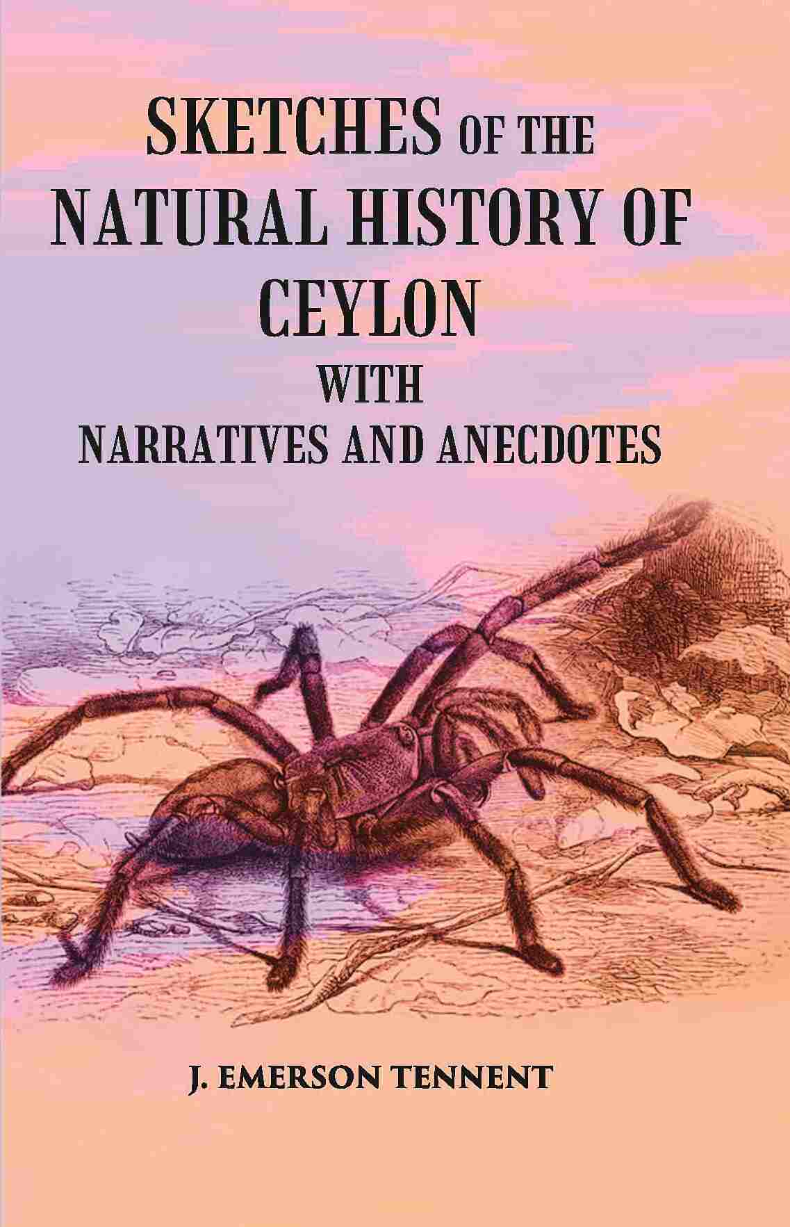 Sketches Of The Natural History Of Ceylon: With Narratives And Anecdotes - Gyan Books - Swadesiicart