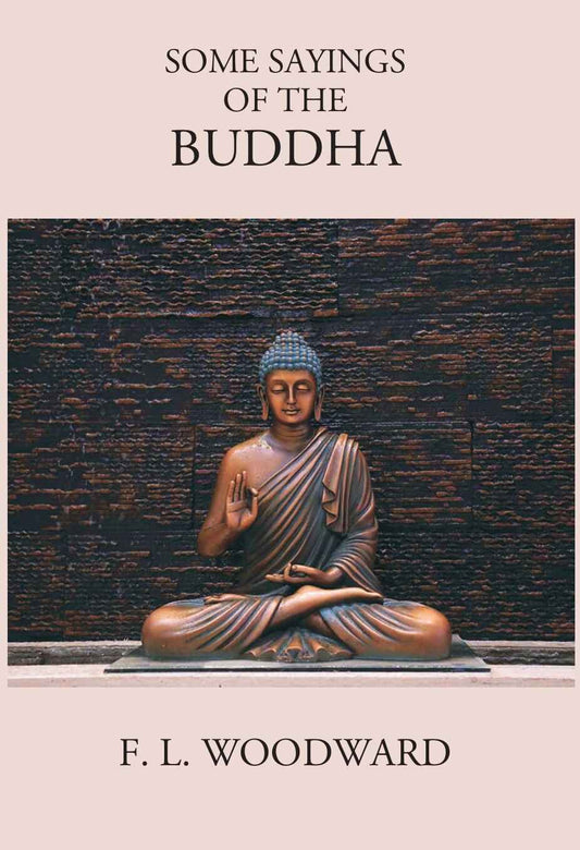 Some Sayings Of The Buddha: According To The Pali Canon - Gyan Books