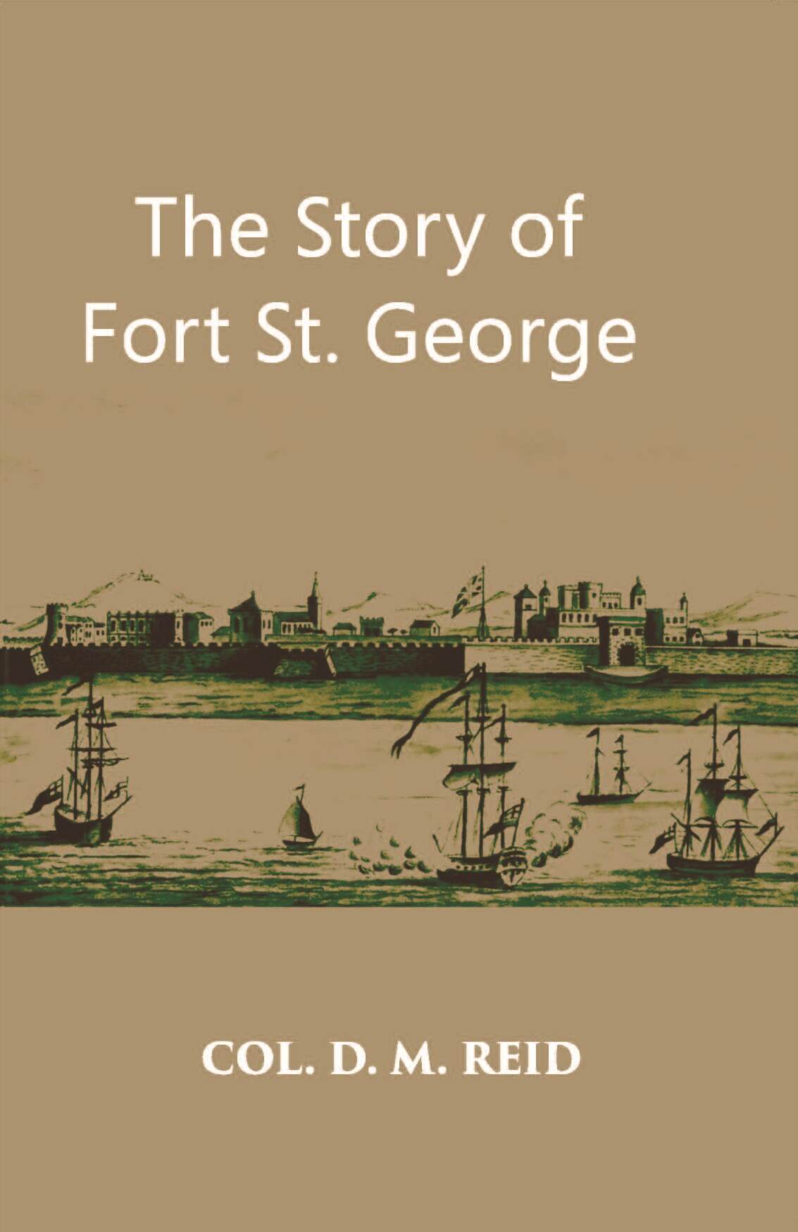 The Story Of Fort St. George - Gyan Books - Swadesiicart