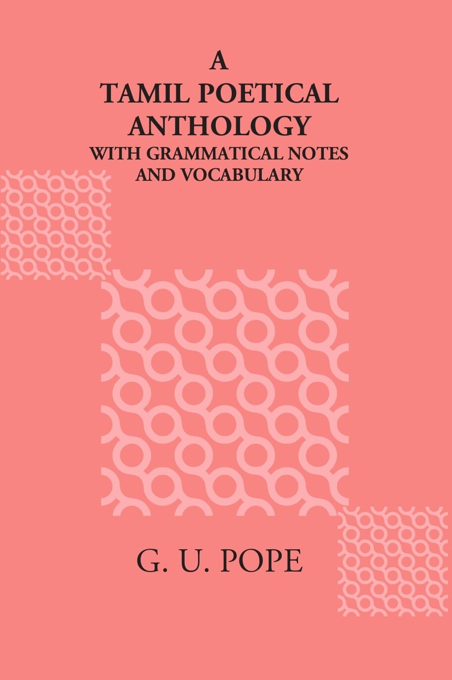 A Tamil Poetical Anthology, With Grammatical Notes And A Vocabulary - Gyan Books