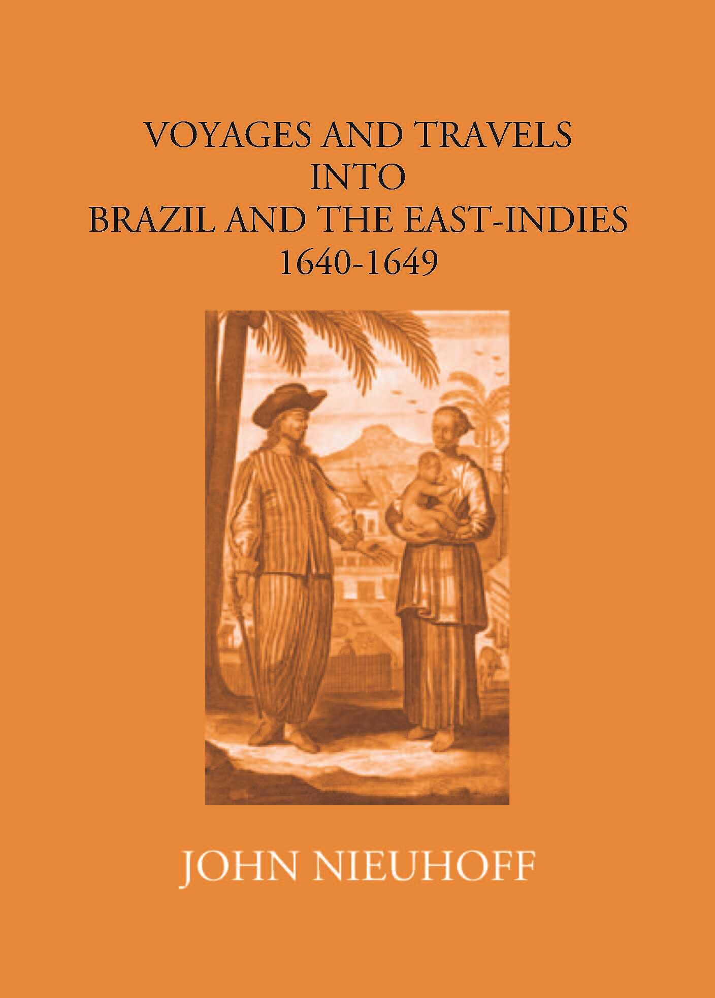 Voyages And Travels Into Brazil And The East-Indies 1640-1649 - Gyan Books