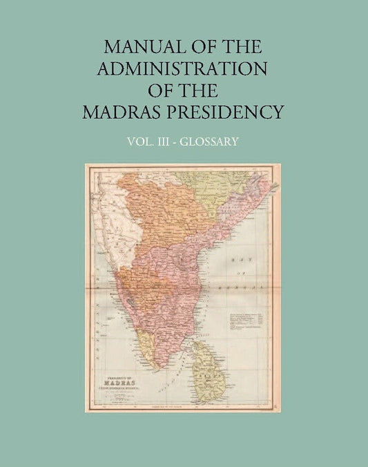 Manual Of The Administration Of The Madras Presidency (Glossary) Vol. 3rd - Gyan Books