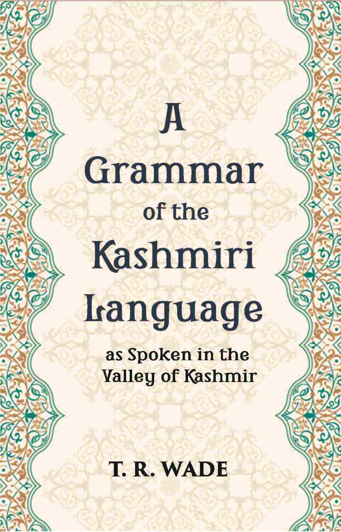 A Grammar Of The Kashmiri Language: As Spoken In The Valley Of Kashmir - Gyan Books
