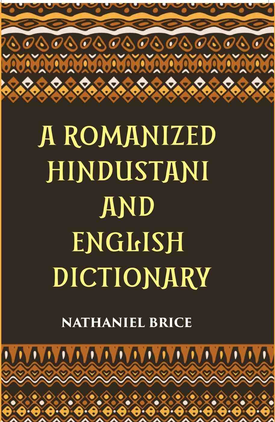 A Romanized Hindustani And English Dictionary: Designed For The Use Of Schools, And For Vernacular Students Of The Language - Gyan Books - Swadesiicart