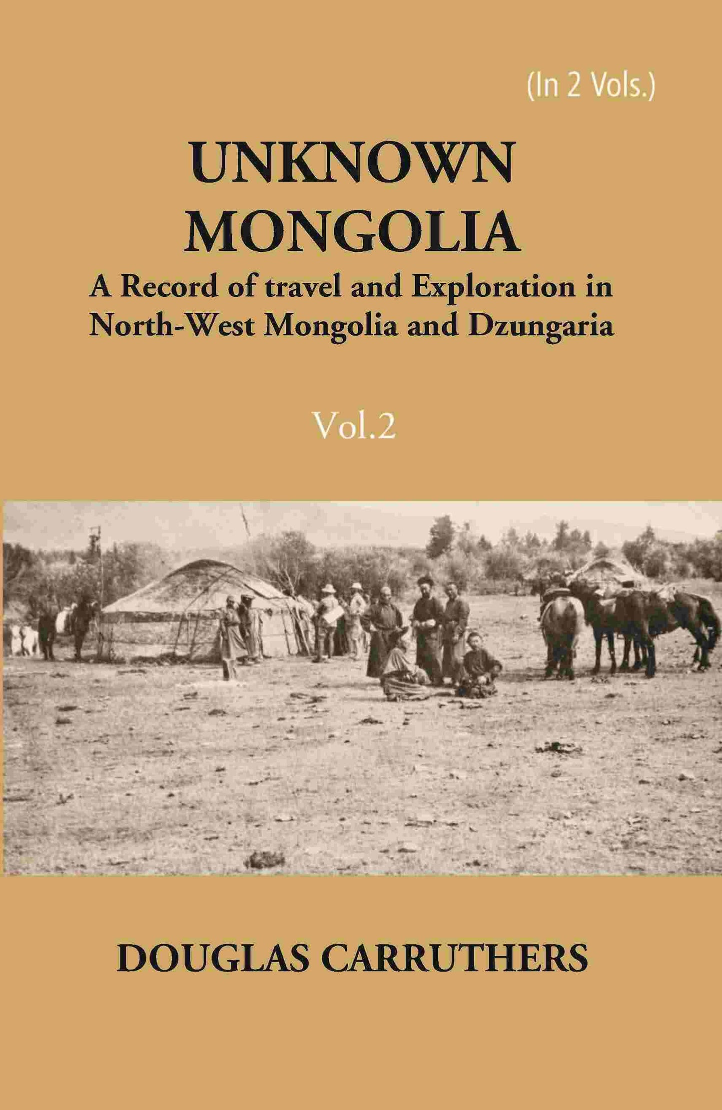 Unknown Mongolia: A Record Of Travel And Exploration In North-West Mongolia And Dzungaria 2 Vols. Set - Gyan Books - Swadesiicart