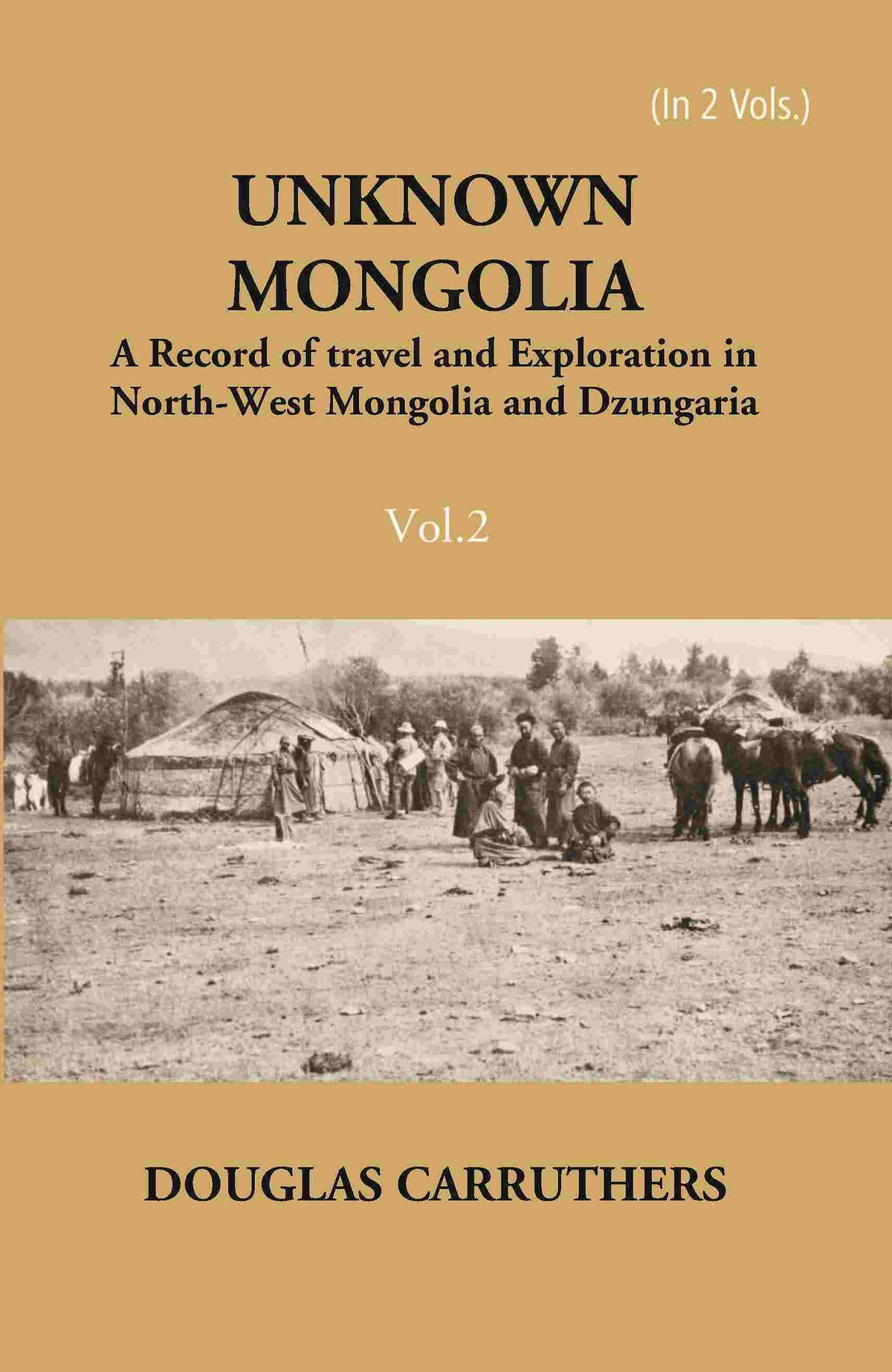 Unknown Mongolia: A Record Of Travel And Exploration In North-West Mongolia And Dzungaria 2 Vols. Set - Gyan Books
