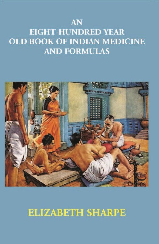 An Eight-Hundred Year Old Book Of Indian Medicine And Formulas - Gyan Books