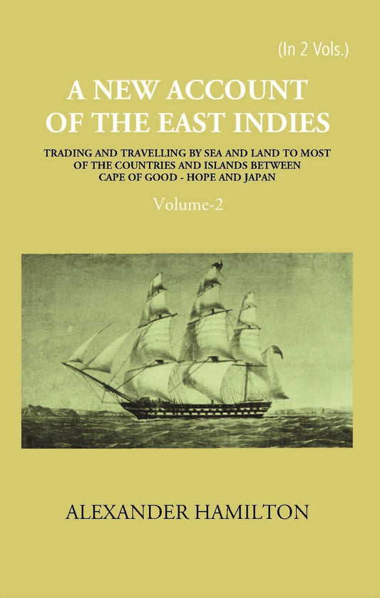 A New Account Of The East-Indies Being The Observations And Remarks Of Capt. Alexander Hamilton From The Year 1688-1723 Vol. 2nd - Gyan Books - Swadesiicart