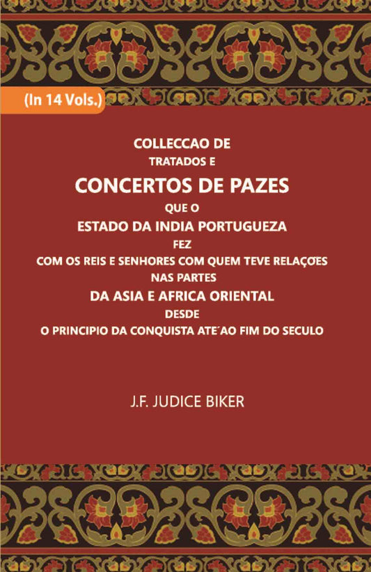 Colleccao De Tratados E Concertos De Pazes:- Que O Estado Da India Portuguezafezcom Os Reis E Senhores Com Quem Teve Relacoesnas Partes Vol. 11th - Gyan Books - Swadesiicart