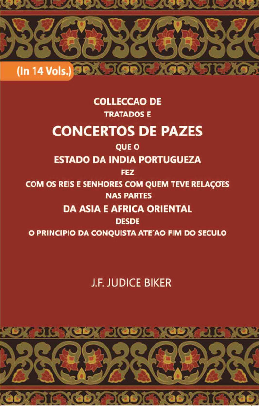 Colleccao De Tratados E Concertos De Pazes:- Que O Estado Da India Portuguezafezcom Os Reis E Senhores Com Quem Teve Relacoesnas Partes Vol. 12th - Gyan Books - Swadesiicart