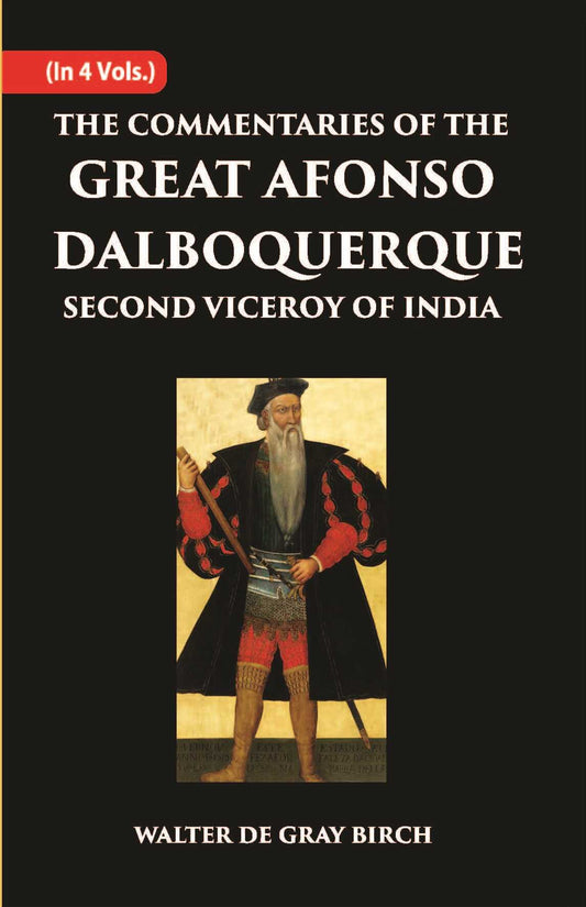 The Commentaries Of The Great Afonso Dalboquerque, Second Viceroy Of India Vol. 4th - Gyan Books