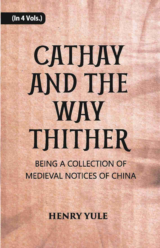 Cathay And The Way Thither: Being A Collection Of Medieval Notices Of China Vol. 2nd - Gyan Books - Swadesiicart