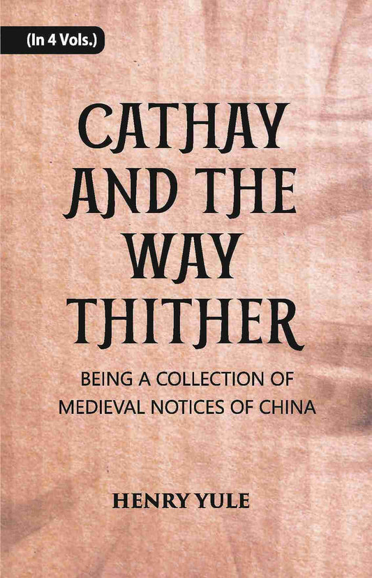 Cathay And The Way Thither: Being A Collection Of Medieval Notices Of China Vol. 3rd - Gyan Books - Swadesiicart