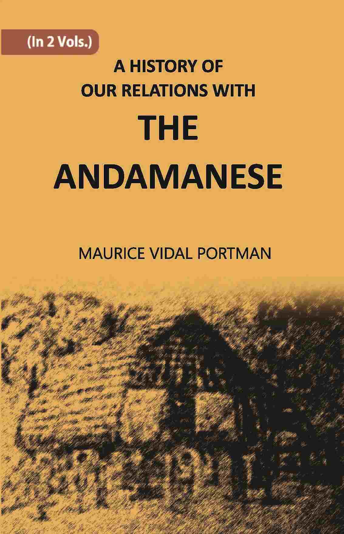A History Of Our Relations With The Andamanese Vol. 1st - Gyan Books