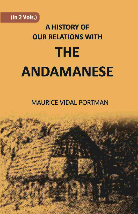 A History Of Our Relations With The Andamanese Vol. 2nd - Gyan Books - Swadesiicart
