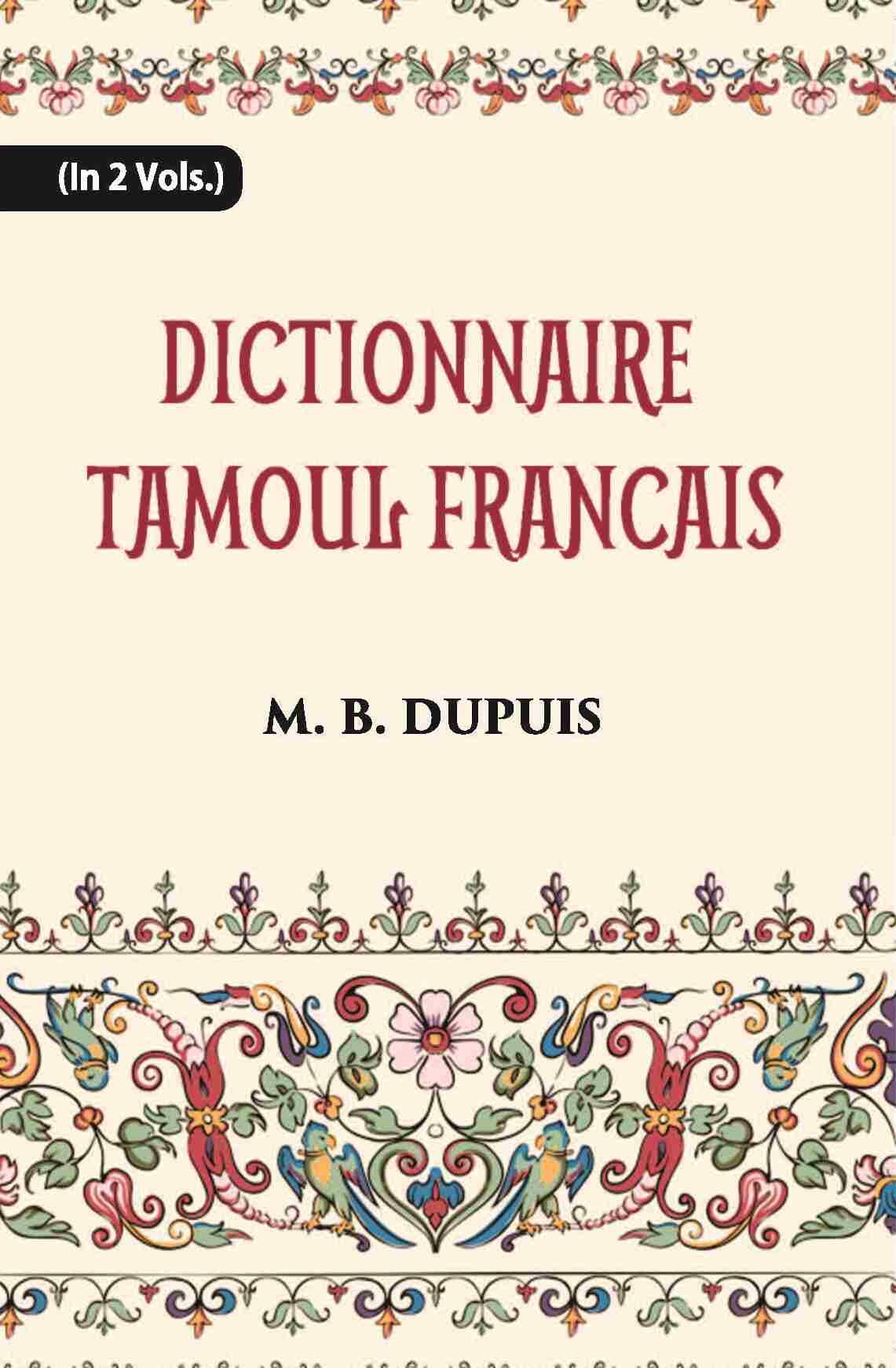 Dictionnaire Tamoul-Francais, Par Deux Missionnaires Apostoliques De La Congregation Des Missions-Etrangeres Vol. 1st - Gyan Books - Swadesiicart