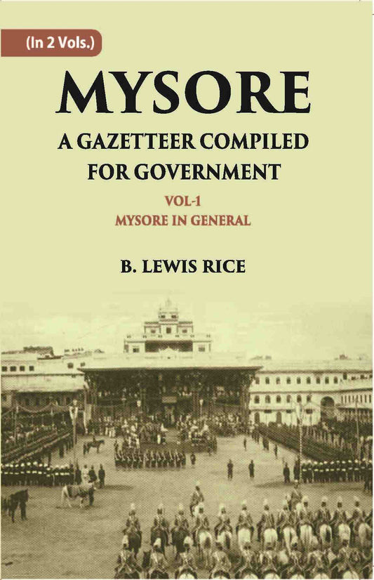 Mysore: A Gazetteer Compiled For Government Vol. 1st - Gyan Books