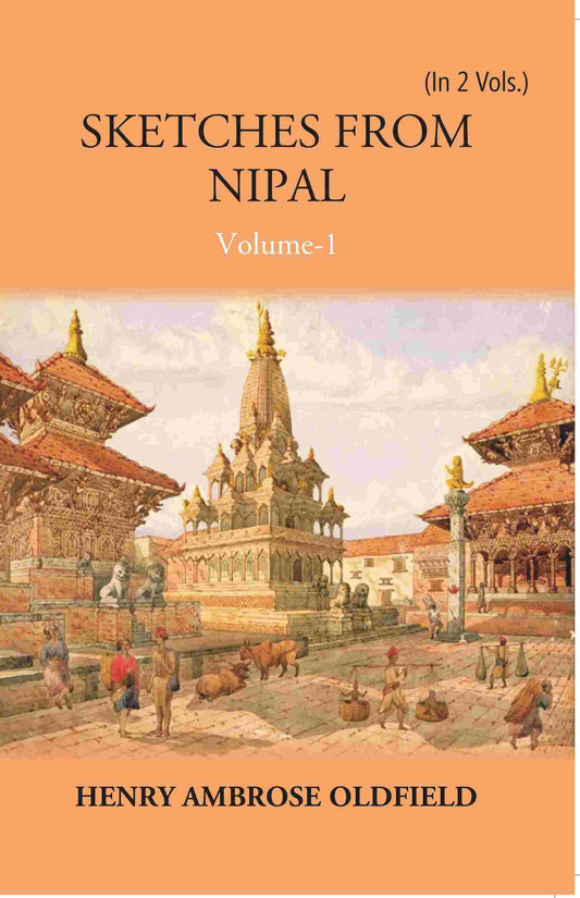 Sketches From Nipal: Historical And Descriptive Vol. 1st - Gyan Books